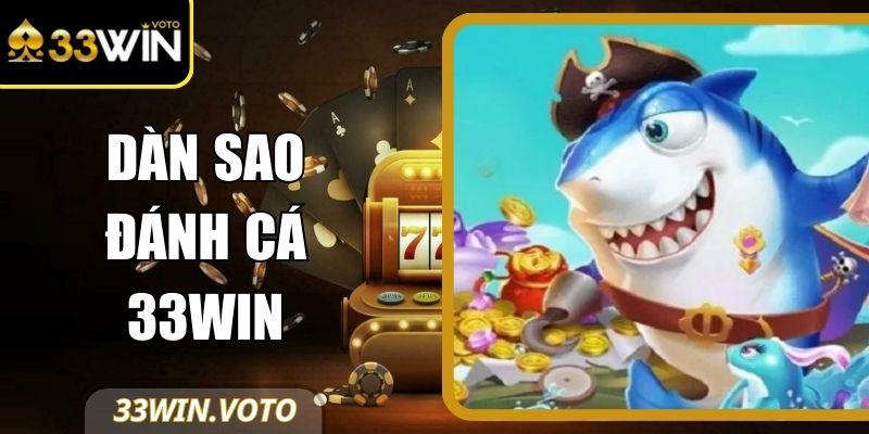 Dàn Sao Đánh Cá 33Win – Thử Thách Chiến Thuật Săn Boss
