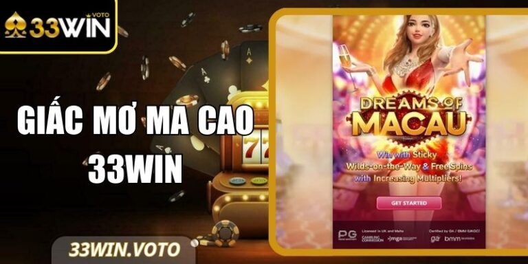 Giấc Mơ Ma Cao 33Win Không Gian Giải Trí Phong Cách Châu Á