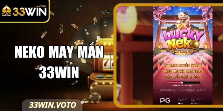 Neko May Mắn 33Win – Biểu Tượng Mèo Chiêu Tài Thịnh Vượng