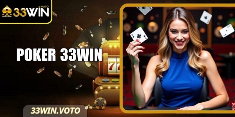 Poker 33Win – Hướng Dẫn Chi Tiết Từng Bước Cơ Bản Đầy Đủ