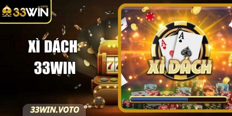 Xì Dách 33Win – Luật Chơi Cơ Bản Cho Người Mới Bắt Đầu